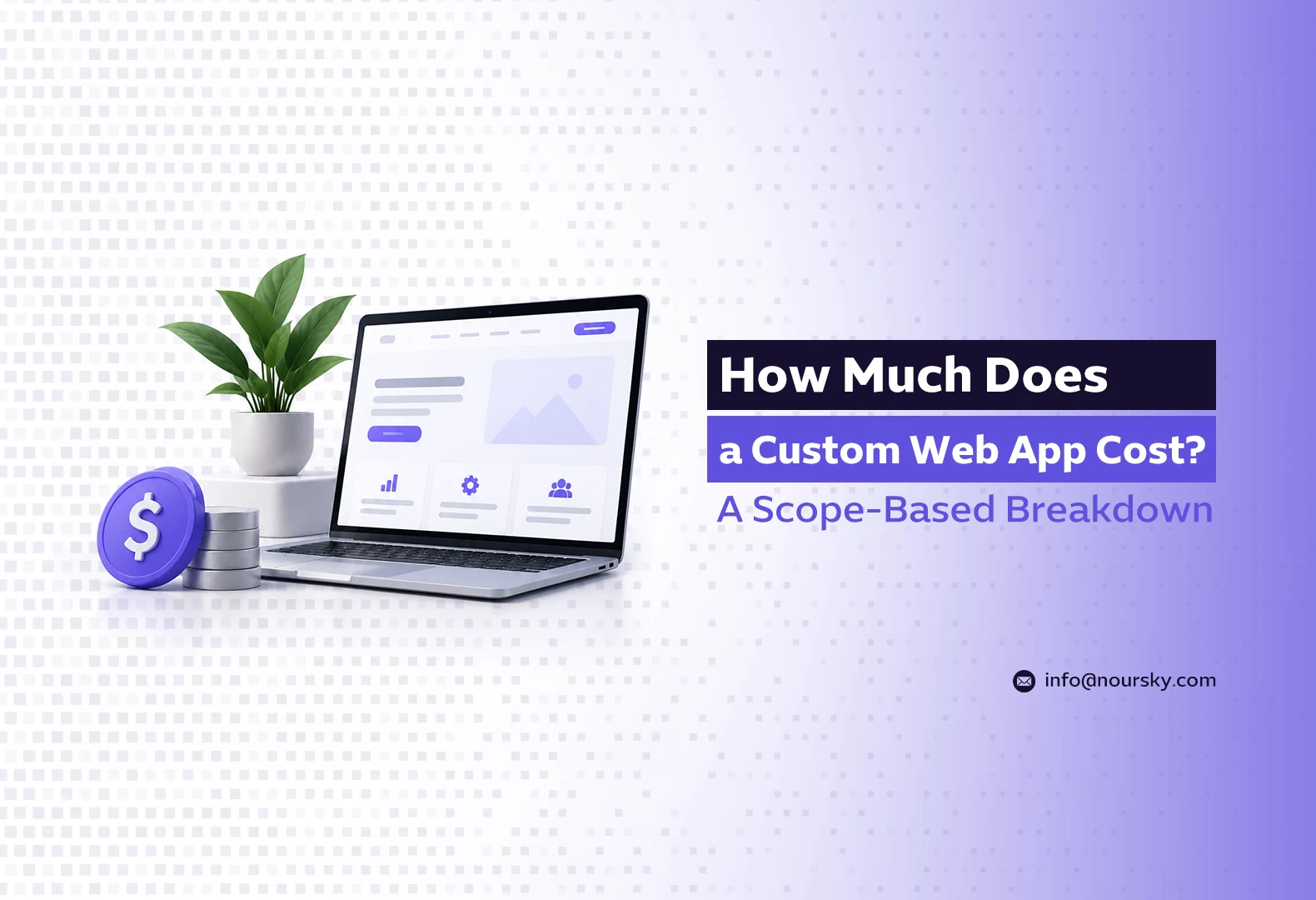 How Much Does a Custom Web App Cost? A Scope-Based Breakdown