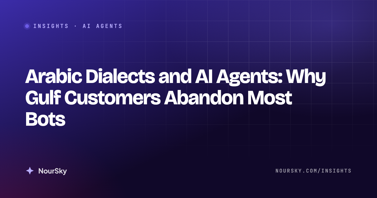 Arabic Dialects and AI Agents: Why Gulf Customers Abandon Most Bots