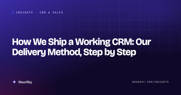 How We Ship a Working CRM: Our Delivery Method, Step by Step